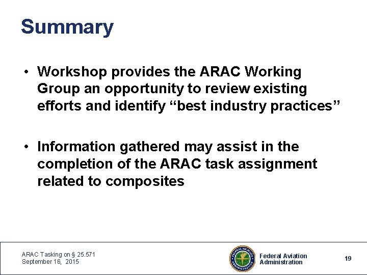 Summary • Workshop provides the ARAC Working Group an opportunity to review existing efforts