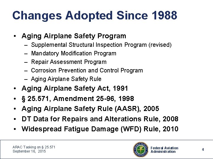 Changes Adopted Since 1988 • Aging Airplane Safety Program – – – • •