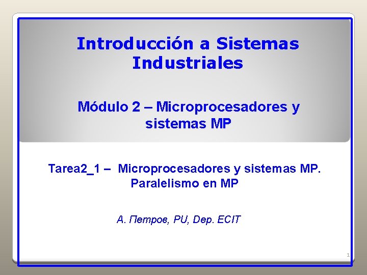 Introducción a Sistemas Industriales Módulo 2 – Microprocesadores y sistemas MP Tarea 2_1 – Introducción a Sistemas Industriales Módulo 2 – Microprocesadores y sistemas MP Tarea 2_1 –