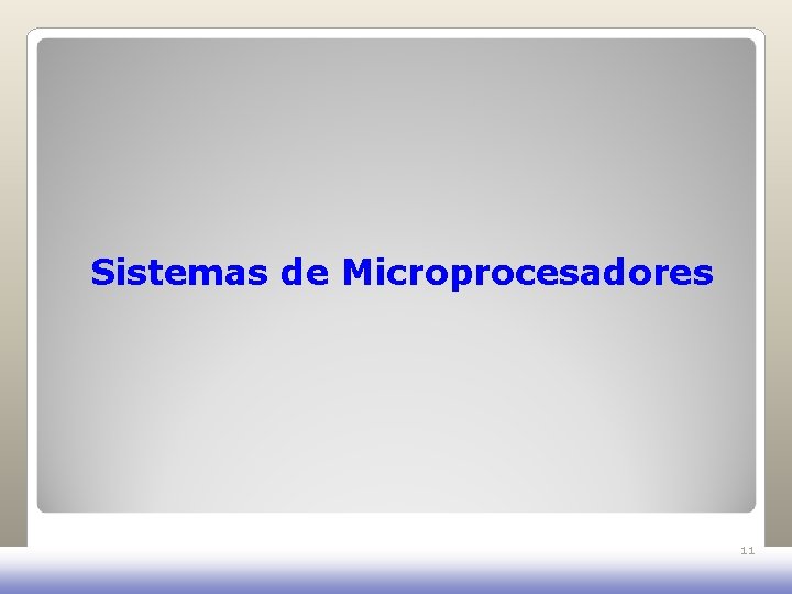 Sistemas de Microprocesadores 11 Sistemas de Microprocesadores 11