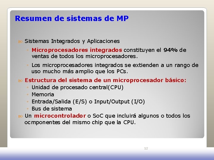 Resumen de sistemas de MP Sistemas Integrados y Aplicaciones ◦ Microprocesadores integrados constituyen el Resumen de sistemas de MP Sistemas Integrados y Aplicaciones ◦ Microprocesadores integrados constituyen el