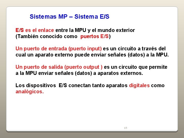 Sistemas MP – Sistema E/S es el enlace entre la MPU y el mundo Sistemas MP – Sistema E/S es el enlace entre la MPU y el mundo