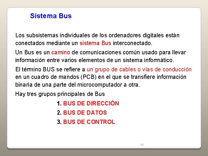 Sistema Bus Los subsistemas individuales de los ordenadores digitales están conectados mediante un sistema Sistema Bus Los subsistemas individuales de los ordenadores digitales están conectados mediante un sistema