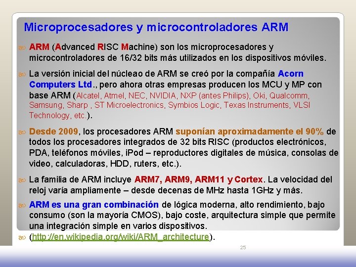 Microprocesadores y microcontroladores ARM (Advanced RISC Machine) son los microprocesadores y microcontroladores de 16/32 Microprocesadores y microcontroladores ARM (Advanced RISC Machine) son los microprocesadores y microcontroladores de 16/32
