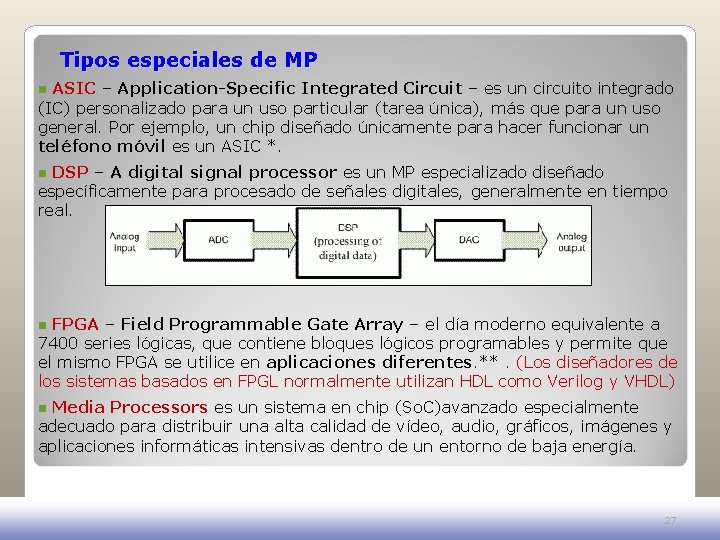 Tipos especiales de MP ASIC – Application-Specific Integrated Circuit – es un circuito integrado Tipos especiales de MP ASIC – Application-Specific Integrated Circuit – es un circuito integrado