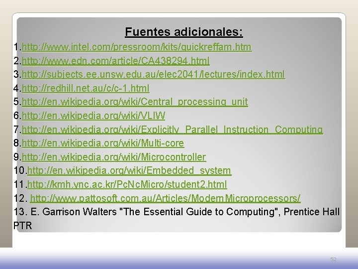 Fuentes adicionales: 1. http: //www. intel. com/pressroom/kits/quickreffam. htm 2. http: //www. edn. com/article/CA 438294. Fuentes adicionales: 1. http: //www. intel. com/pressroom/kits/quickreffam. htm 2. http: //www. edn. com/article/CA 438294.