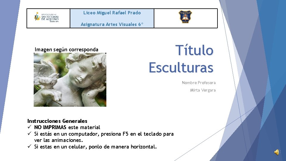 Liceo Miguel Rafael Prado Asignatura Artes Visuales 6º Imagen según corresponda Título Esculturas Nombre