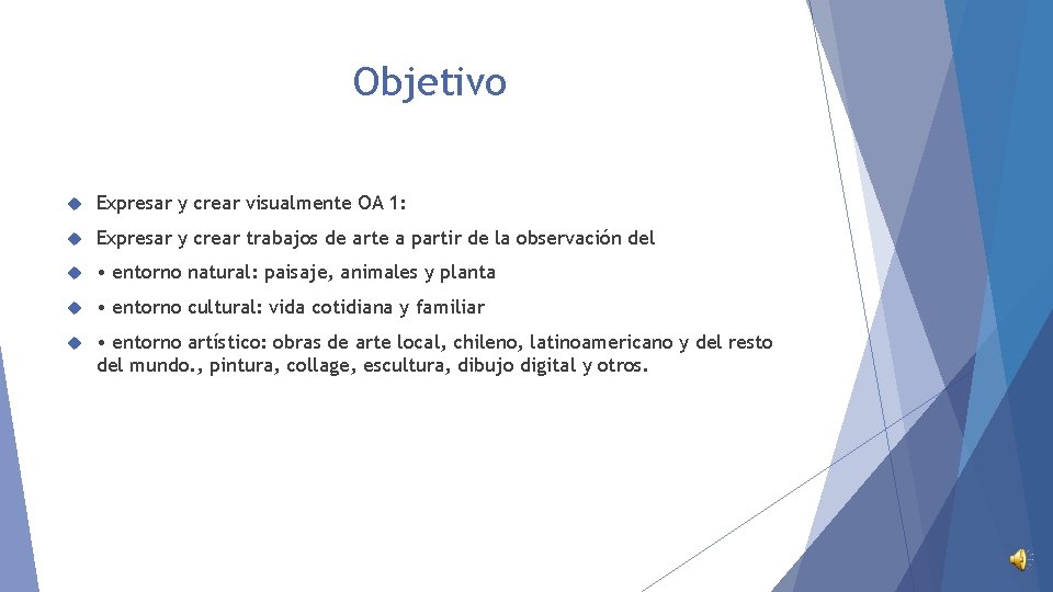 Objetivo Expresar y crear visualmente OA 1: Expresar y crear trabajos de arte a