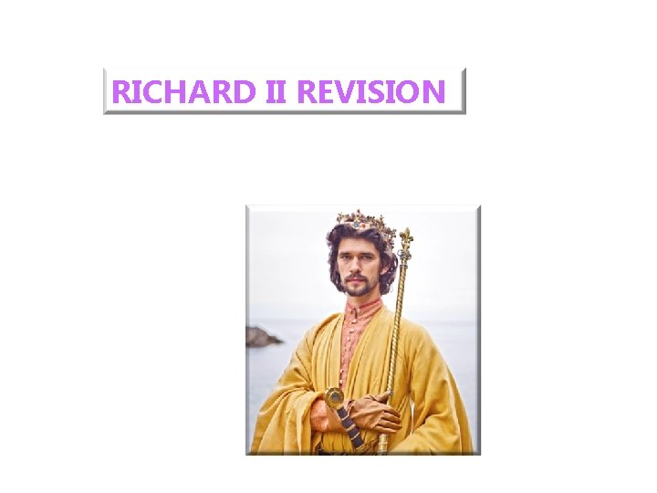 RICHARD II REVISION 