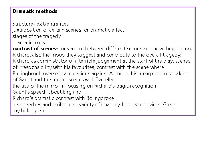 Dramatic methods Structure- exit/entrances juxtaposition of certain scenes for dramatic effect stages of the