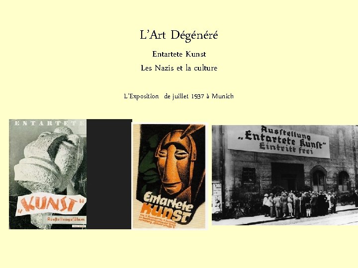 L’Art Dégénéré Entartete Kunst Les Nazis et la culture L’Exposition de juillet 1937 à
