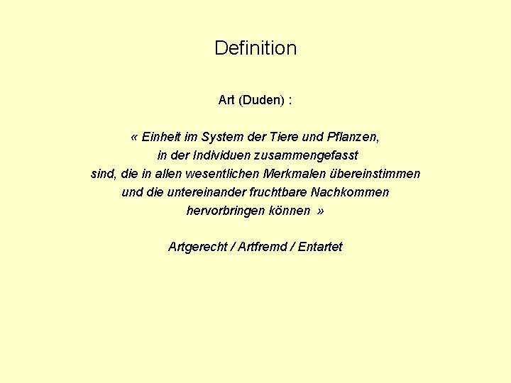 Definition Art (Duden) : « Einheit im System der Tiere und Pflanzen, in der