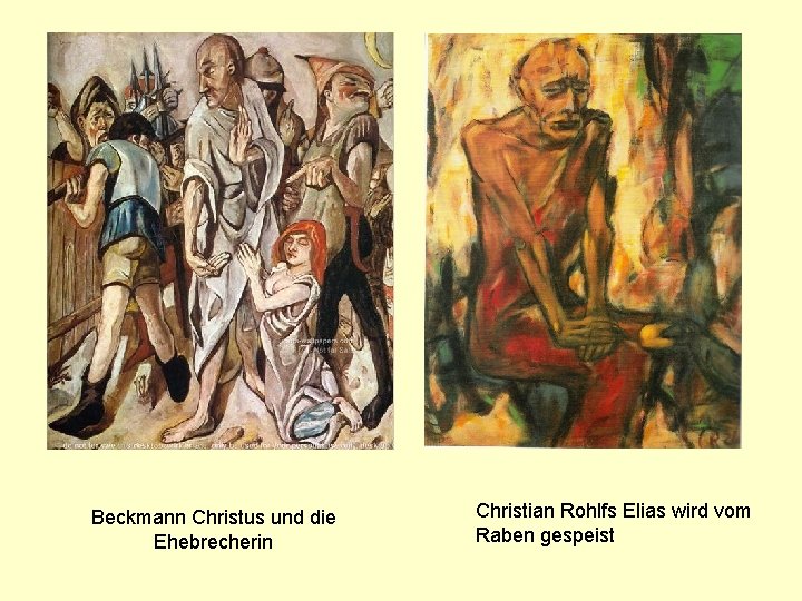 Beckmann Christus und die Ehebrecherin Christian Rohlfs Elias wird vom Raben gespeist 