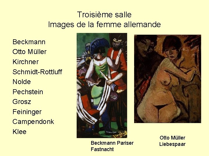 Troisième salle Images de la femme allemande Beckmann Otto Müller Kirchner Schmidt-Rottluff Nolde Pechstein