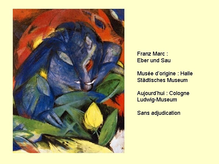 Franz Marc : Eber und Sau Musée d’origine : Halle Städtisches Museum Aujourd’hui :