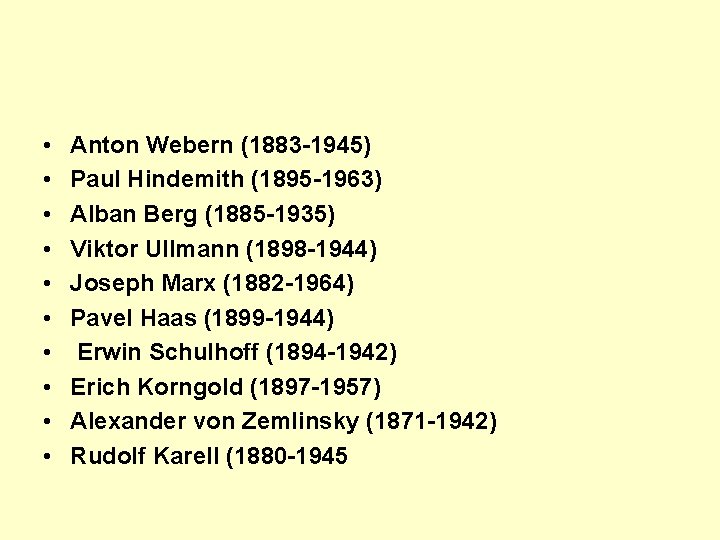  • • • Anton Webern (1883 -1945) Paul Hindemith (1895 -1963) Alban Berg