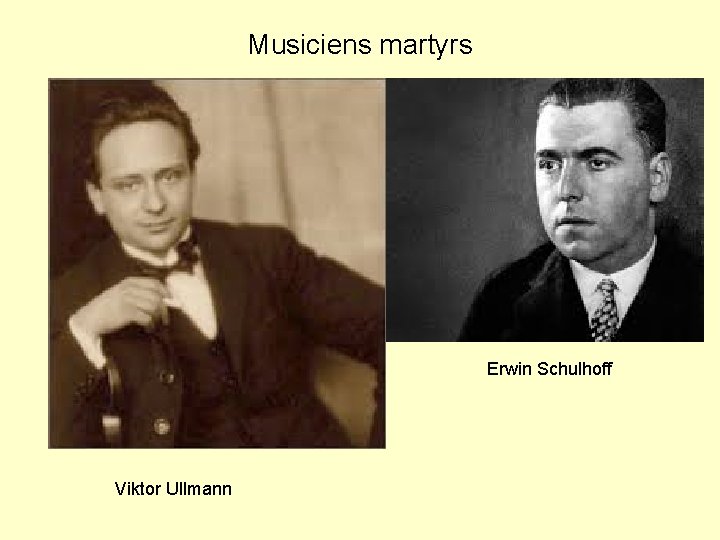 Musiciens martyrs Erwin Schulhoff Viktor Ullmann 