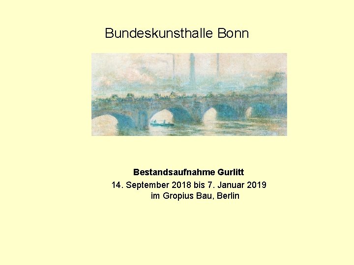 Bundeskunsthalle Bonn Bestandsaufnahme Gurlitt 14. September 2018 bis 7. Januar 2019 im Gropius Bau,