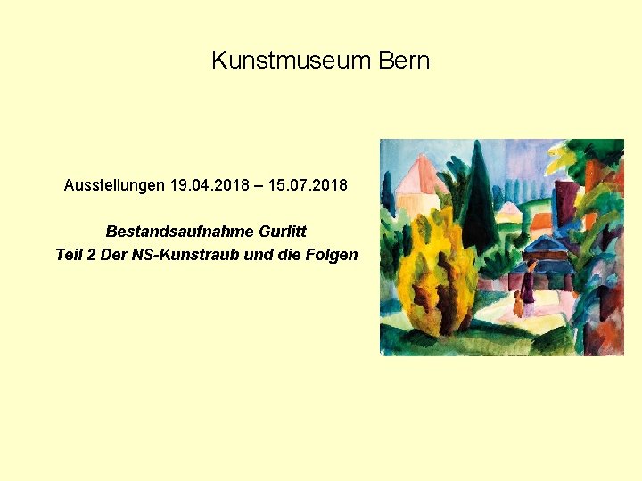 Kunstmuseum Bern Ausstellungen 19. 04. 2018 – 15. 07. 2018 Bestandsaufnahme Gurlitt Teil 2
