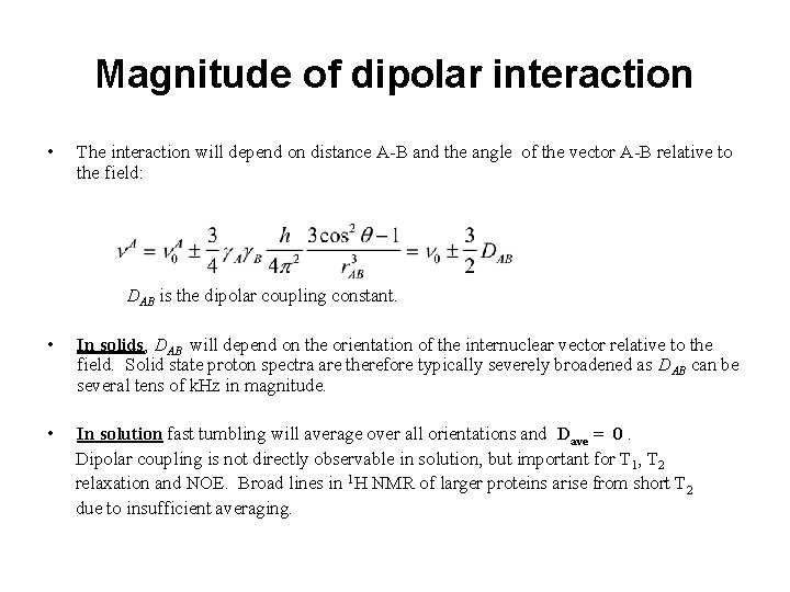 Magnitude of dipolar interaction • The interaction will depend on distance A-B and the