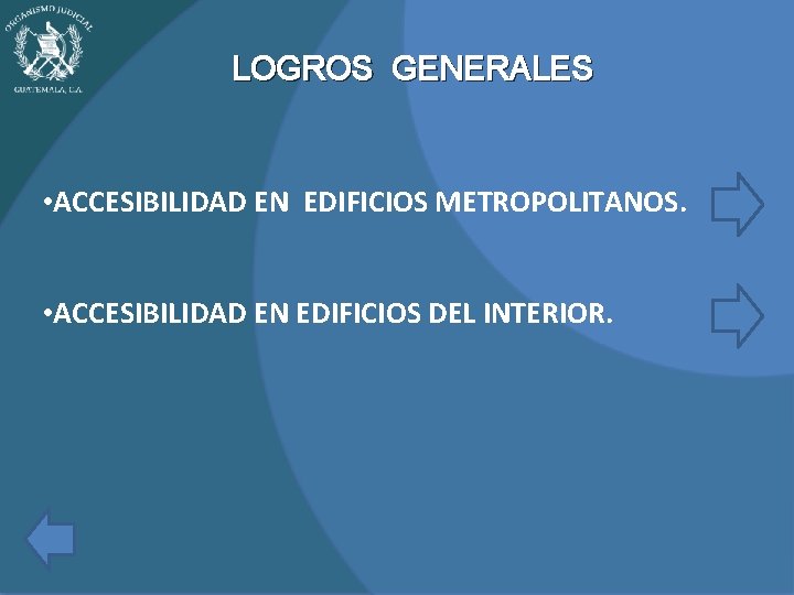 LOGROS GENERALES • ACCESIBILIDAD EN EDIFICIOS METROPOLITANOS. • ACCESIBILIDAD EN EDIFICIOS DEL INTERIOR. LOGROS GENERALES • ACCESIBILIDAD EN EDIFICIOS METROPOLITANOS. • ACCESIBILIDAD EN EDIFICIOS DEL INTERIOR.