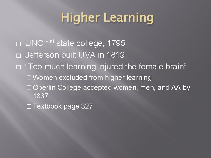 Higher Learning � � � UNC 1 st state college, 1795 Jefferson built UVA Higher Learning � � � UNC 1 st state college, 1795 Jefferson built UVA