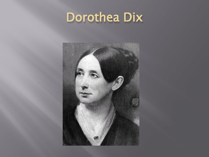 Dorothea Dix Dorothea Dix