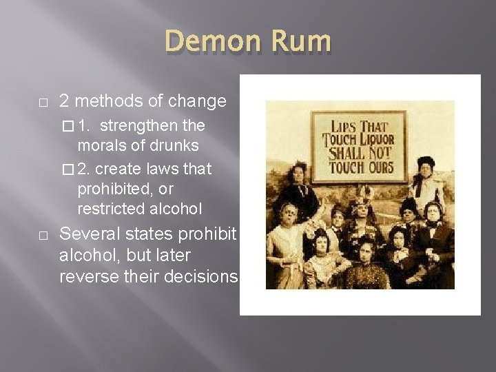 Demon Rum � 2 methods of change � 1. strengthen the morals of drunks Demon Rum � 2 methods of change � 1. strengthen the morals of drunks