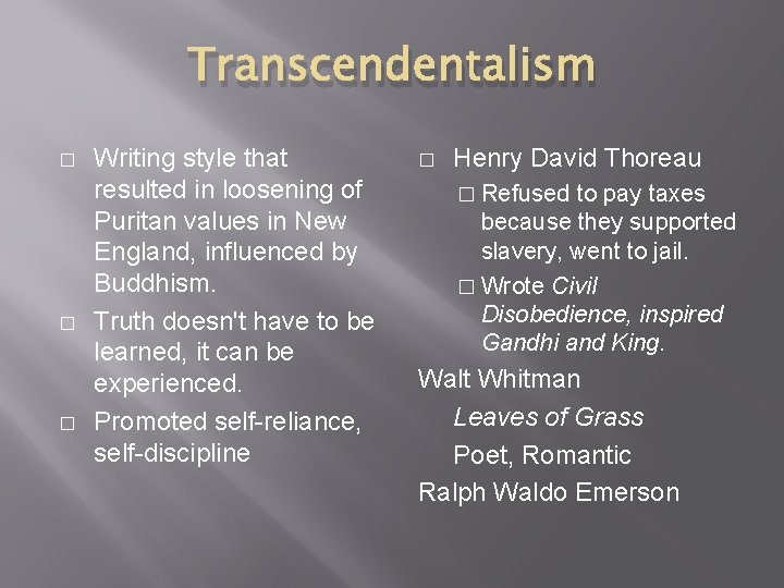 Transcendentalism � � � Writing style that resulted in loosening of Puritan values in Transcendentalism � � � Writing style that resulted in loosening of Puritan values in
