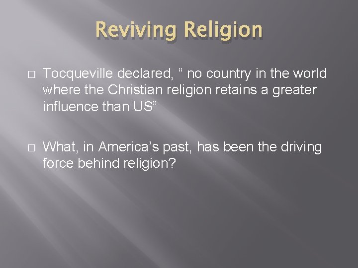 Reviving Religion � Tocqueville declared, “ no country in the world where the Christian Reviving Religion � Tocqueville declared, “ no country in the world where the Christian