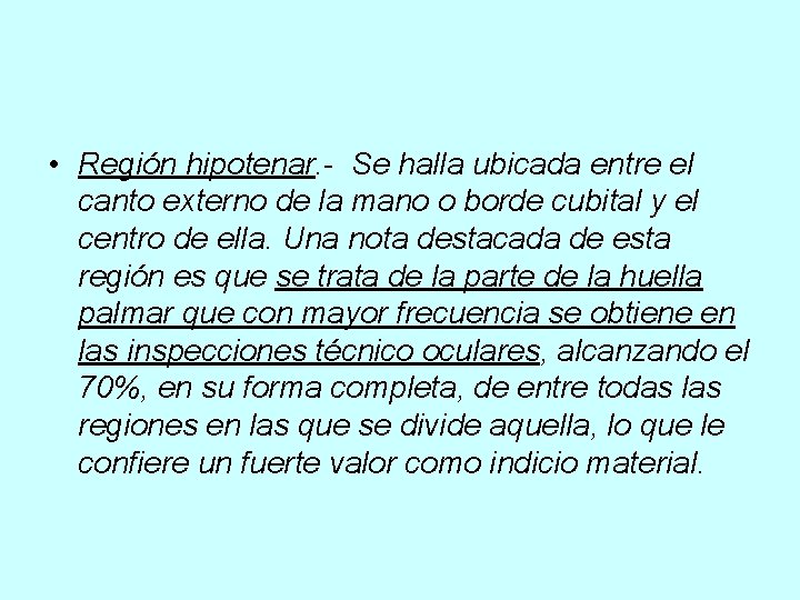  • Región hipotenar. - Se halla ubicada entre el canto externo de la
