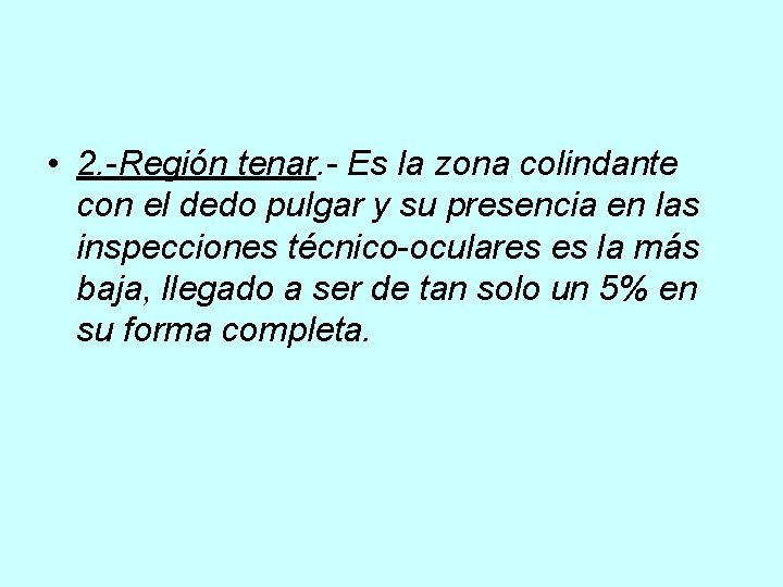  • 2. -Región tenar. - Es la zona colindante con el dedo pulgar