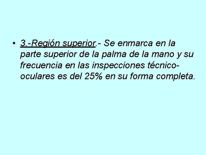  • 3. -Región superior. - Se enmarca en la parte superior de la