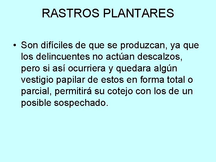 RASTROS PLANTARES • Son difíciles de que se produzcan, ya que los delincuentes no