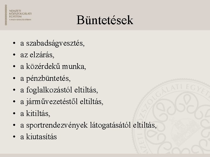 Büntetések • • • a szabadságvesztés, az elzárás, a közérdekű munka, a pénzbüntetés, a