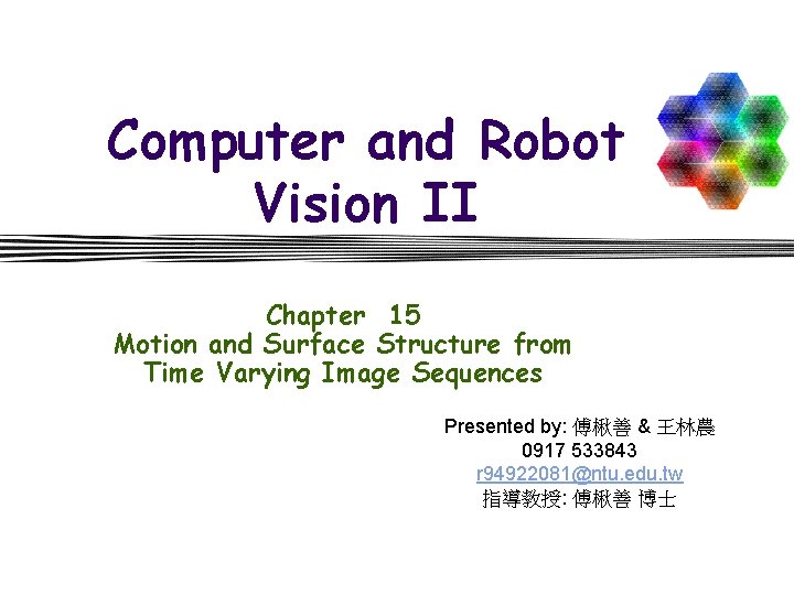 Computer and Robot Vision II Chapter 15 Motion and Surface Structure from Time Varying