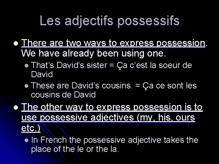 Les adjectifs possessifs l There are two ways to express possession. We have already