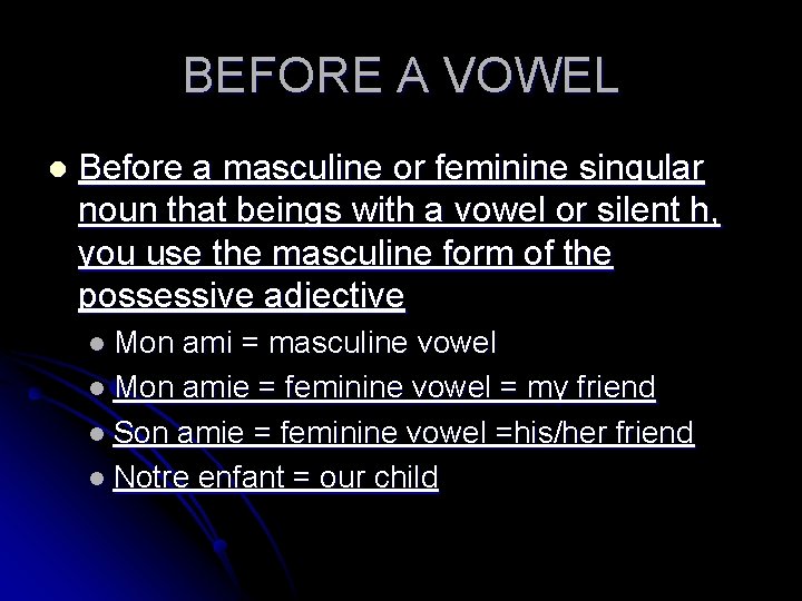 BEFORE A VOWEL l Before a masculine or feminine singular noun that beings with