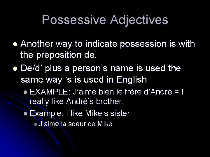 Possessive Adjectives Another way to indicate possession is with the preposition de. l De/d’