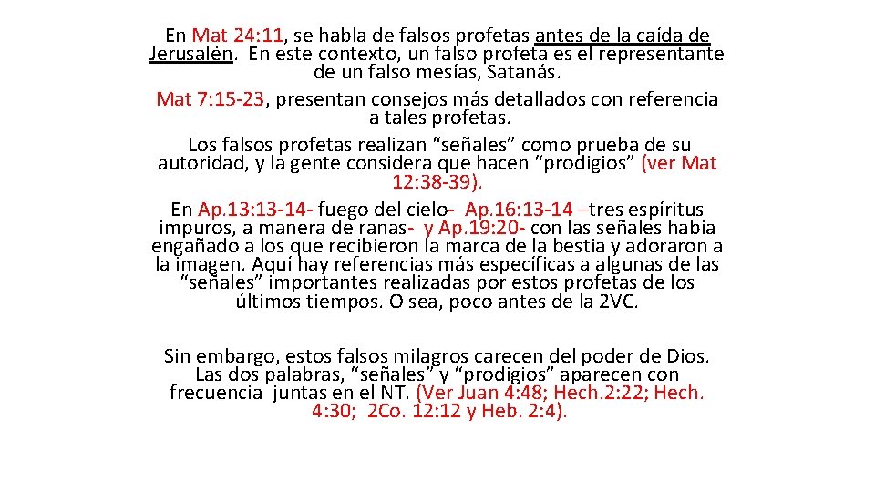 En Mat 24: 11, se habla de falsos profetas antes de la caída de