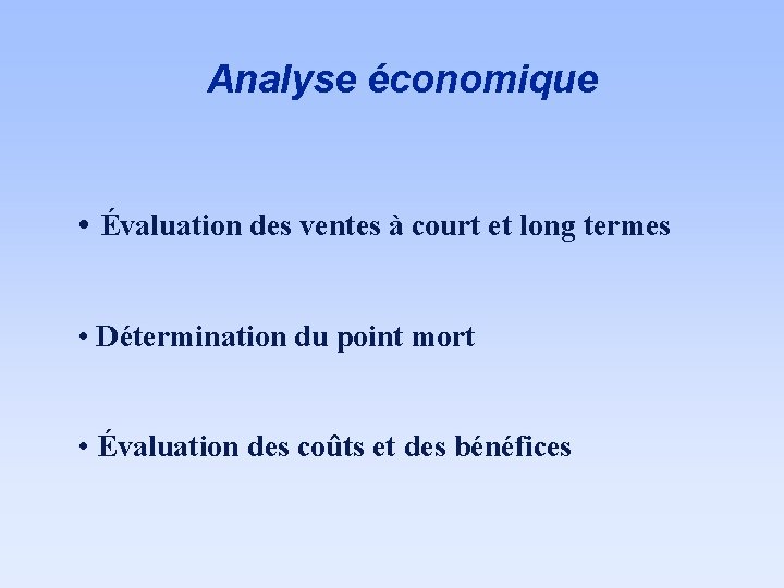 Analyse économique • Évaluation des ventes à court et long termes • Détermination du