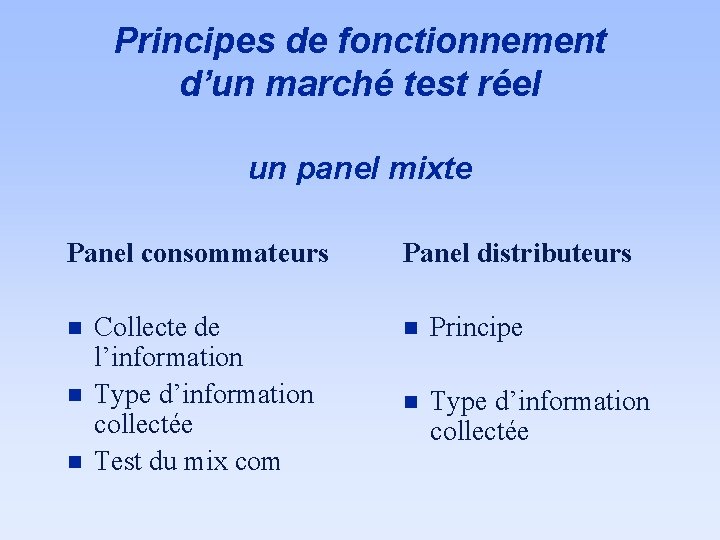 Principes de fonctionnement d’un marché test réel un panel mixte Panel consommateurs n n