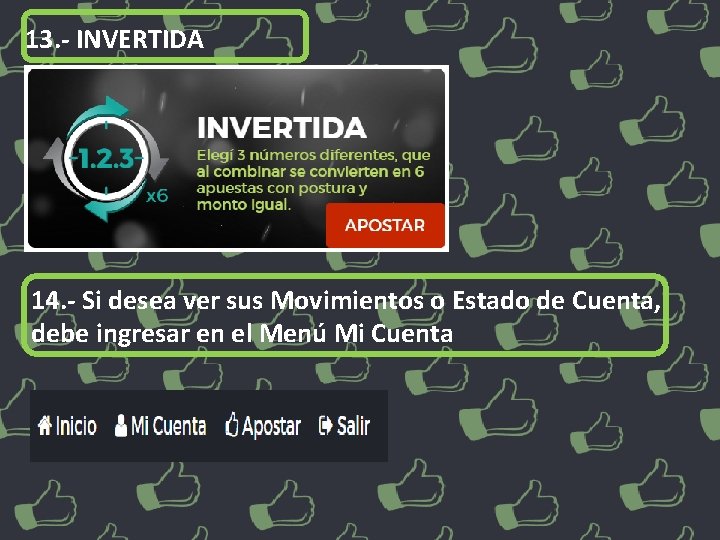 13. - INVERTIDA 14. - Si desea ver sus Movimientos o Estado de Cuenta,