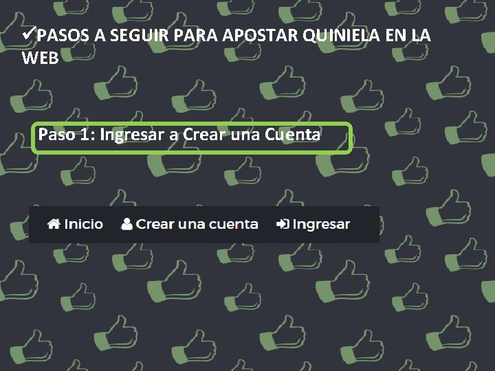  PASOS A SEGUIR PARA APOSTAR QUINIELA EN LA WEB Paso 1: Ingresar a