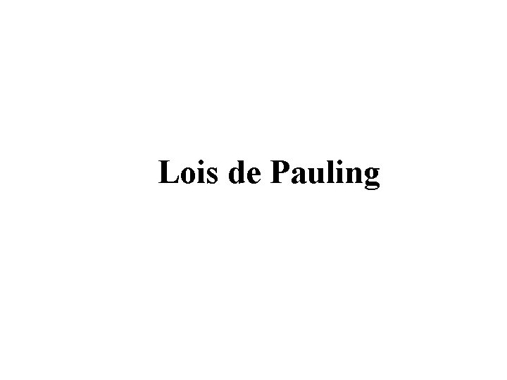 Lois de Pauling 