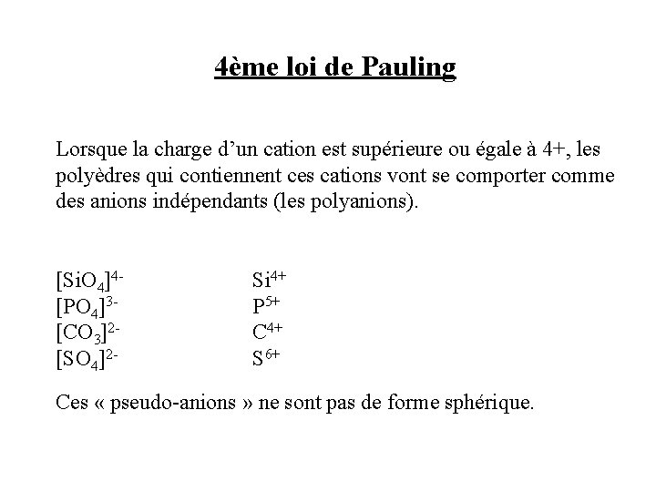 4ème loi de Pauling Lorsque la charge d’un cation est supérieure ou égale à