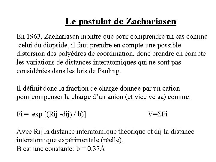 Le postulat de Zachariasen En 1963, Zachariasen montre que pour comprendre un cas comme