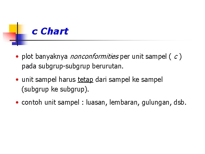 c Chart • plot banyaknya nonconformities per unit sampel ( c ) pada subgrup-subgrup