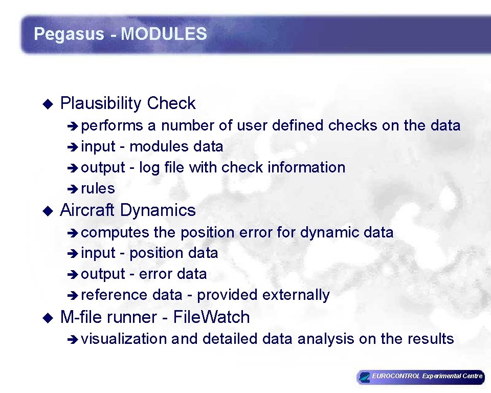 Pegasus - MODULES u Plausibility Check è performs a number of user defined checks Pegasus - MODULES u Plausibility Check è performs a number of user defined checks