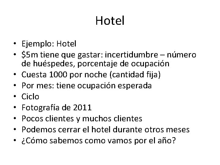 Hotel • Ejemplo: Hotel • $5 m tiene que gastar: incertidumbre – número de